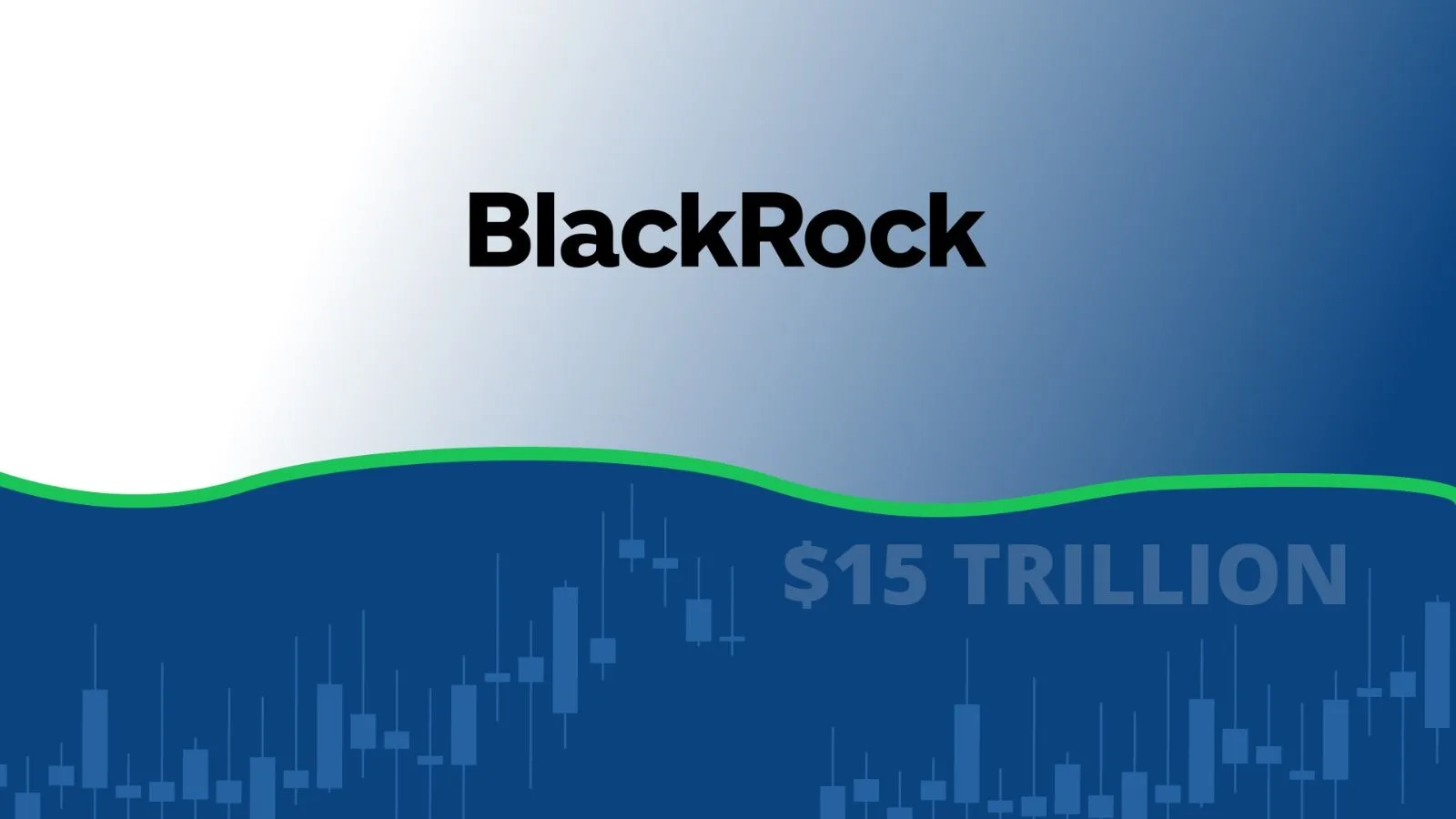 BlackRock Tops $15 Trillion as ETF Demand Drives Record Growth
