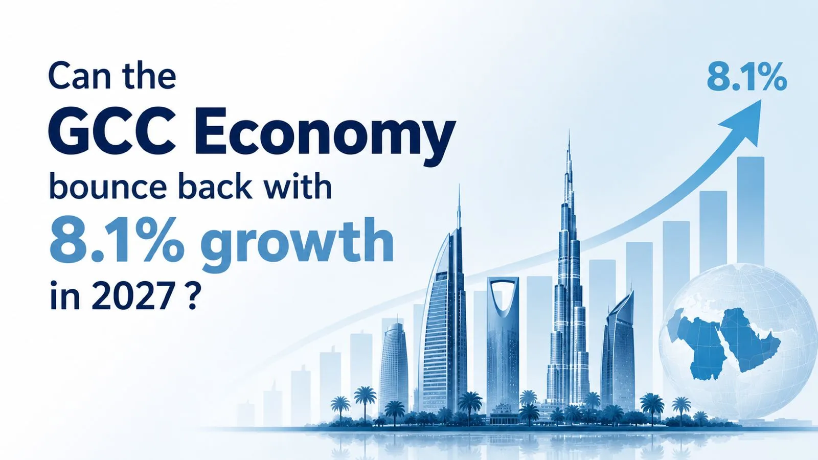 Can the GCC Economy Bounce Back with 8.1% Growth in 2027?