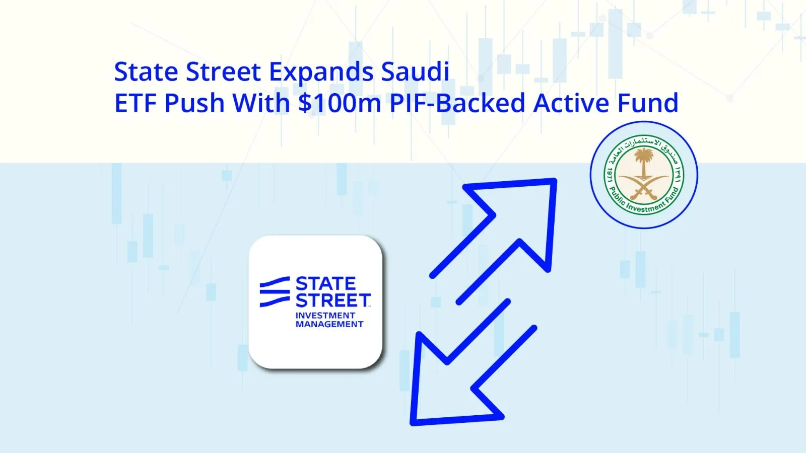 State Street Expands Saudi ETF Push With $100m PIF-Backed Active Fund