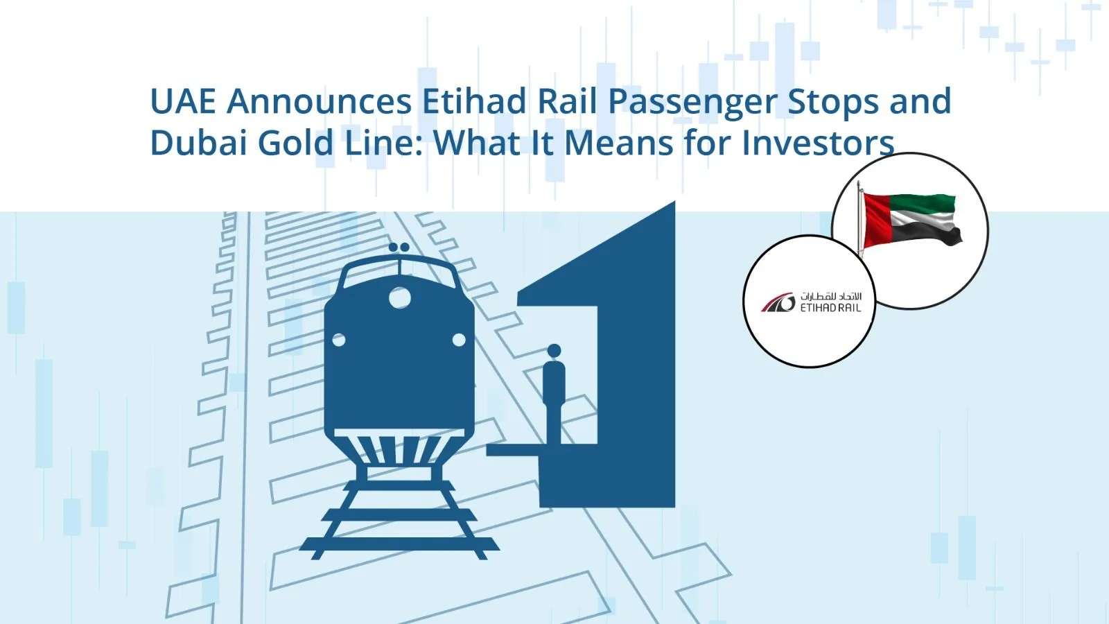 UAE Announces Etihad Rail Passenger Stops and Dubai Gold Line: What It Means for Investors