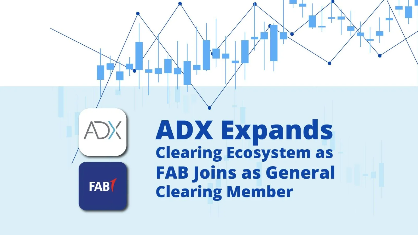 ADX Expands Clearing Ecosystem as FAB Joins as General Clearing Member