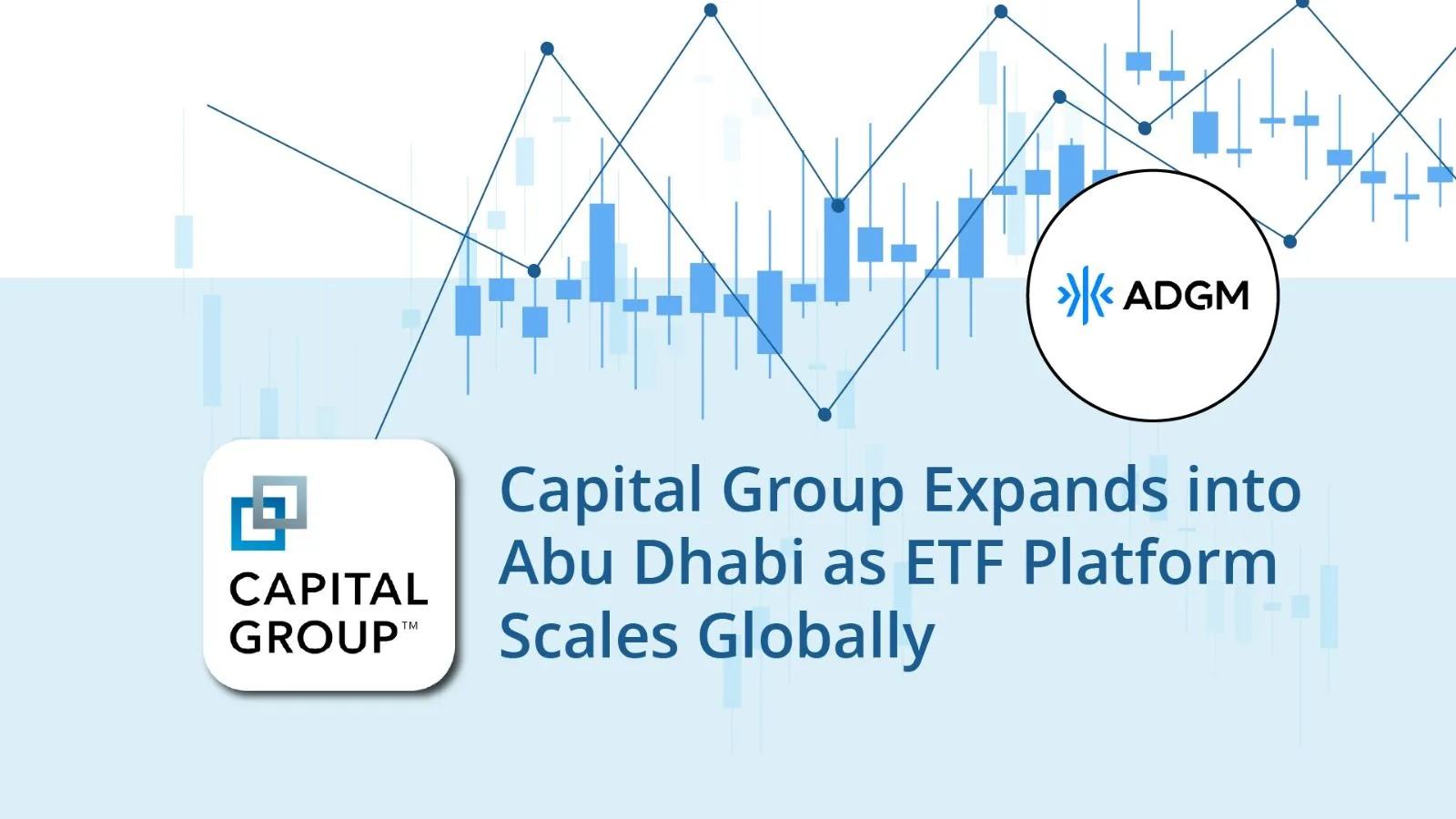 Capital Group Expands into Abu Dhabi as ETF Platform Scales Globally