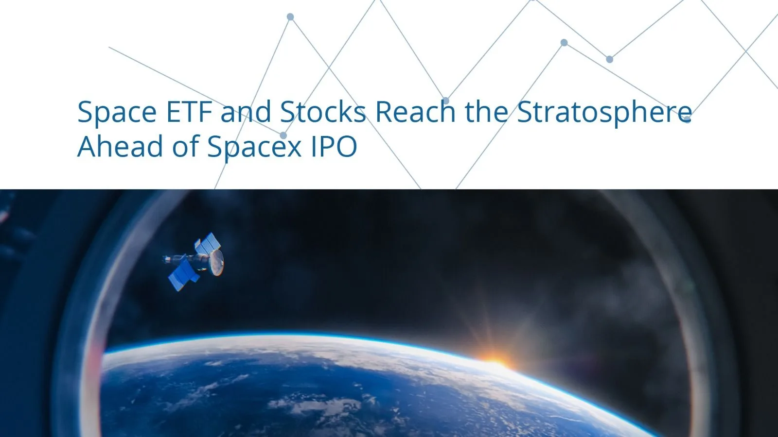Space ETF and Stocks Reach the Stratosphere Ahead of Spacex IPO