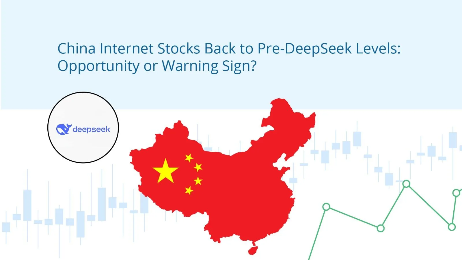 China Internet Stocks Back to Pre-DeepSeek Levels: Opportunity or Warning Sign?