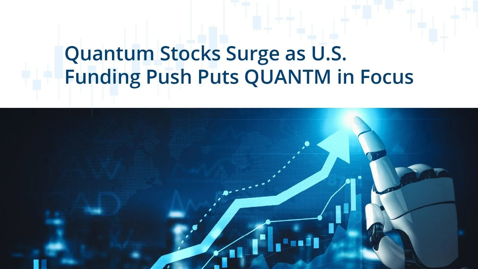 Quantum Stocks Surge as U.S. Funding Push Puts QUANTM in Focus