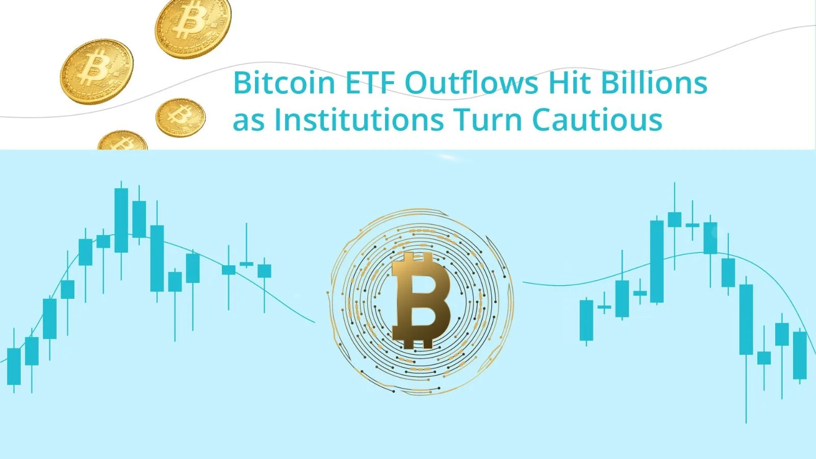 Crypto ETF Outflows Hit Billions as Institutions Turn Cautious