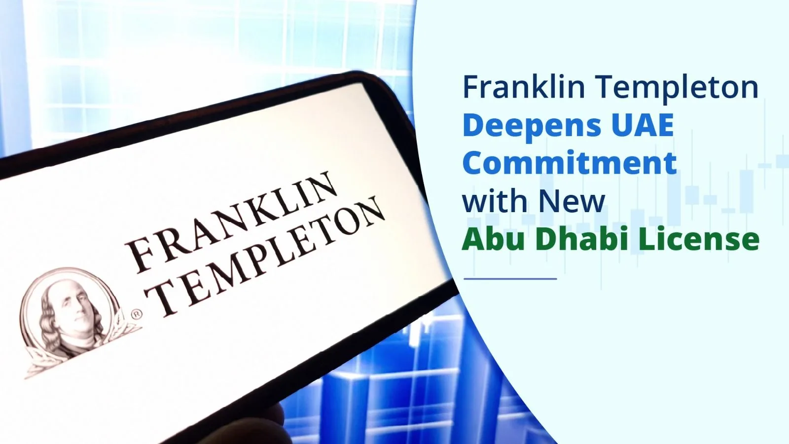 Franklin Templeton Deepens UAE Commitment with New Abu Dhabi License