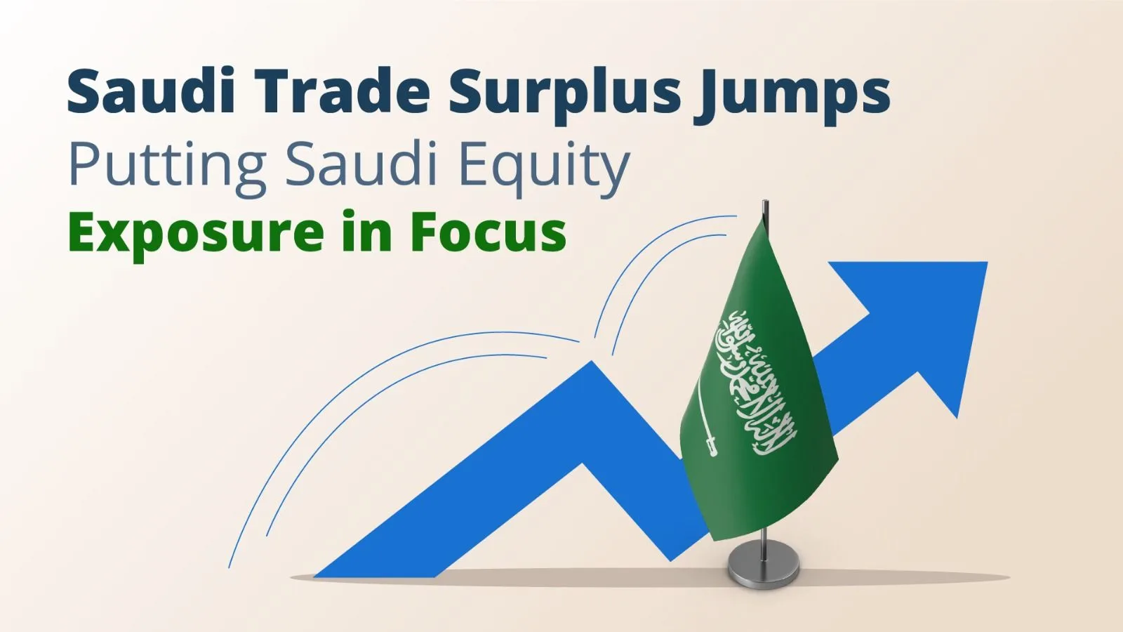 Saudi Trade Surplus Jumps, Putting Saudi Equity Exposure in Focus
