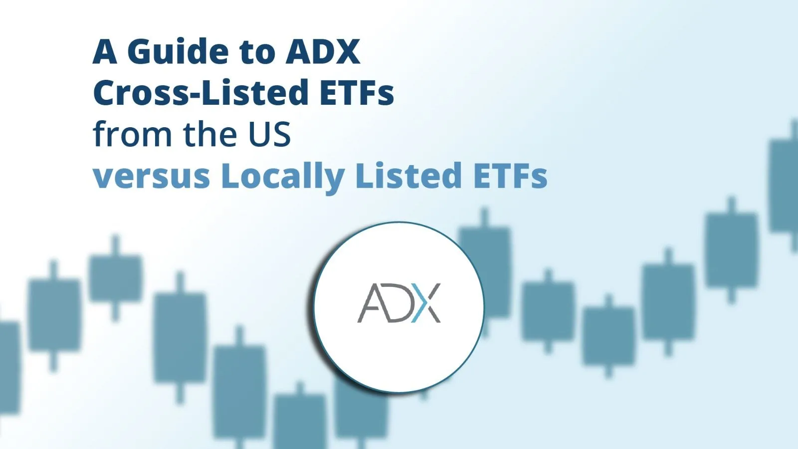 A Guide to ADX Cross-Listed ETFs from the US versus Locally Listed ETFs
