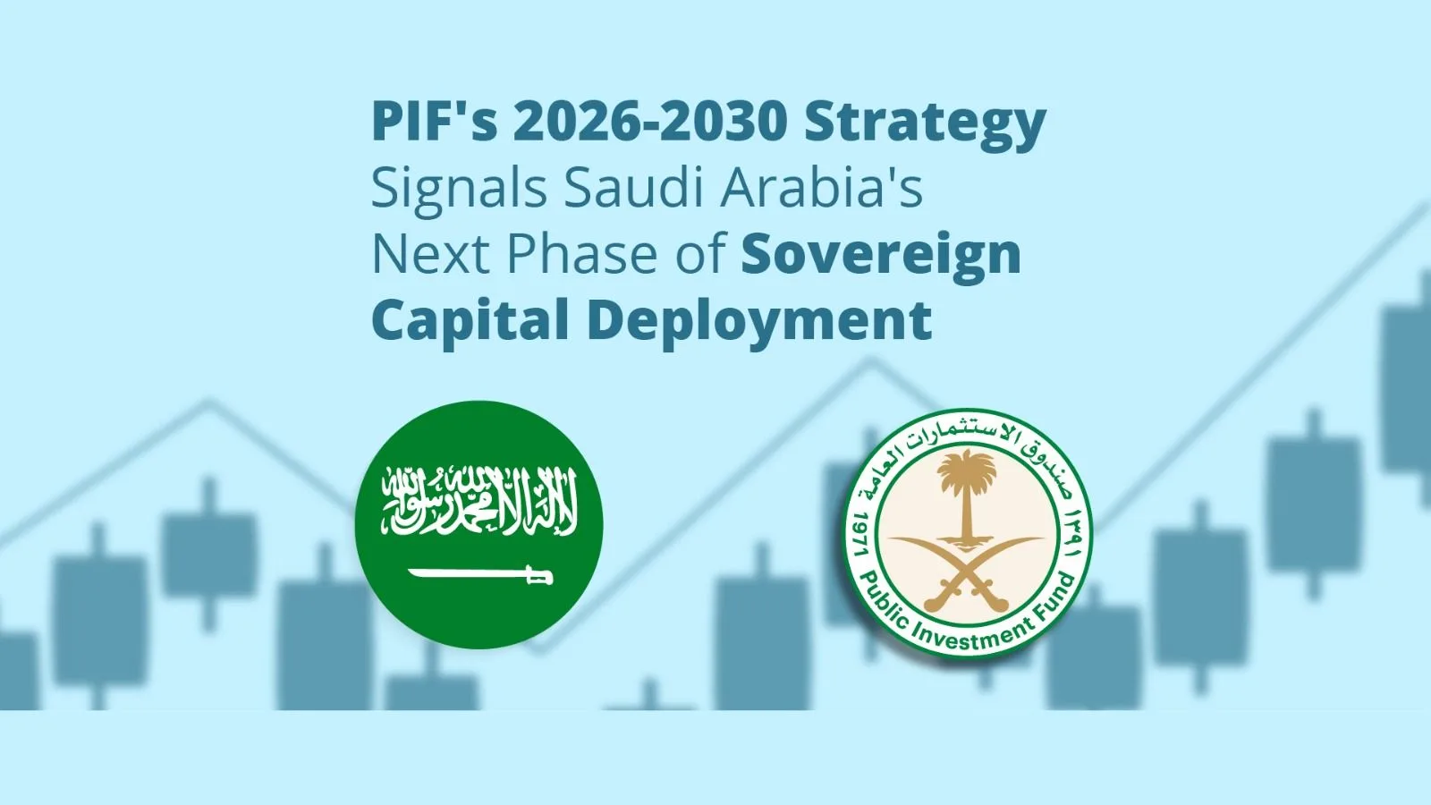 PIF's 2026-2030 strategy signals Saudi Arabia's next phase of sovereign capital deployment