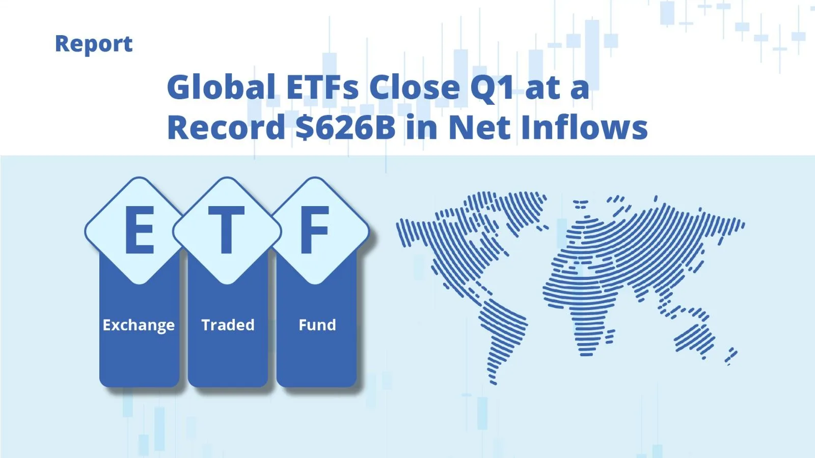 Global ETFs Close Q1 at a Record $626B in Net Inflows