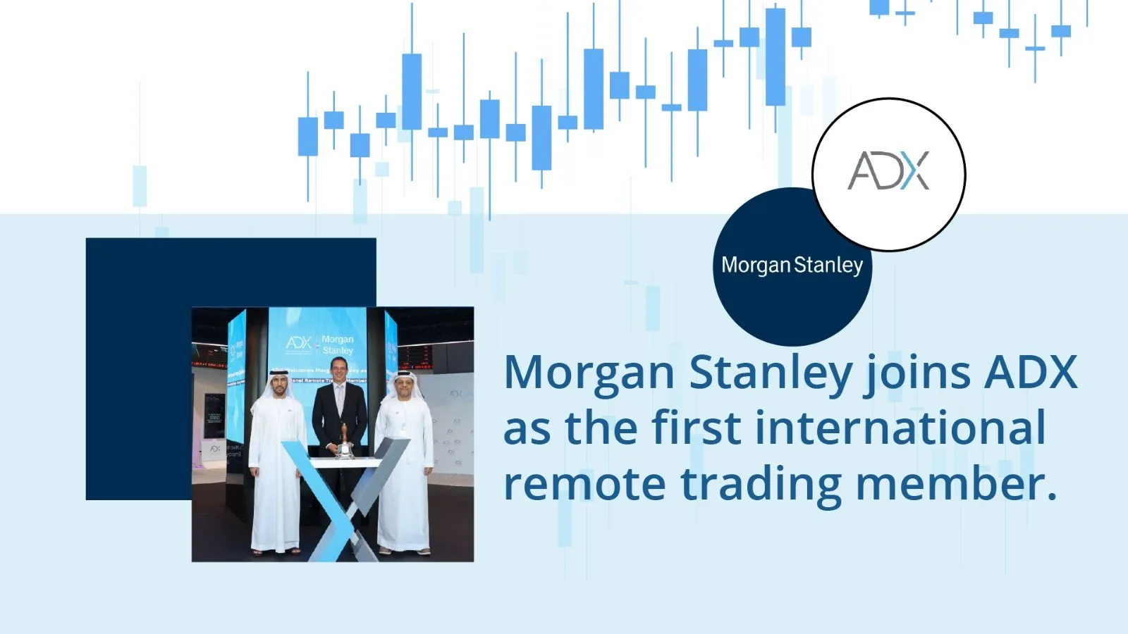 Morgan Stanley joins ADX as the first international remote trading member.