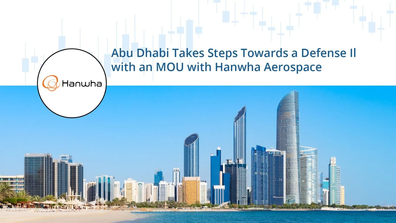 Abu Dhabi Takes Steps Towards a Defense Fund with an MOU with Hanwha Aerospace