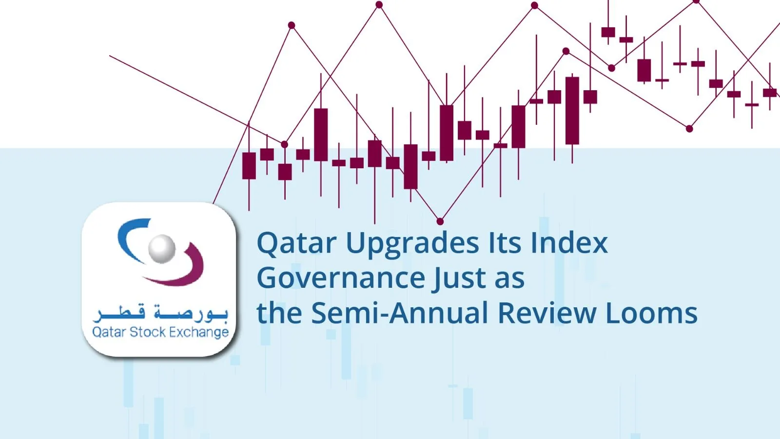 Qatar Upgrades Its Index Governance Just as the Semi-Annual Review Looms