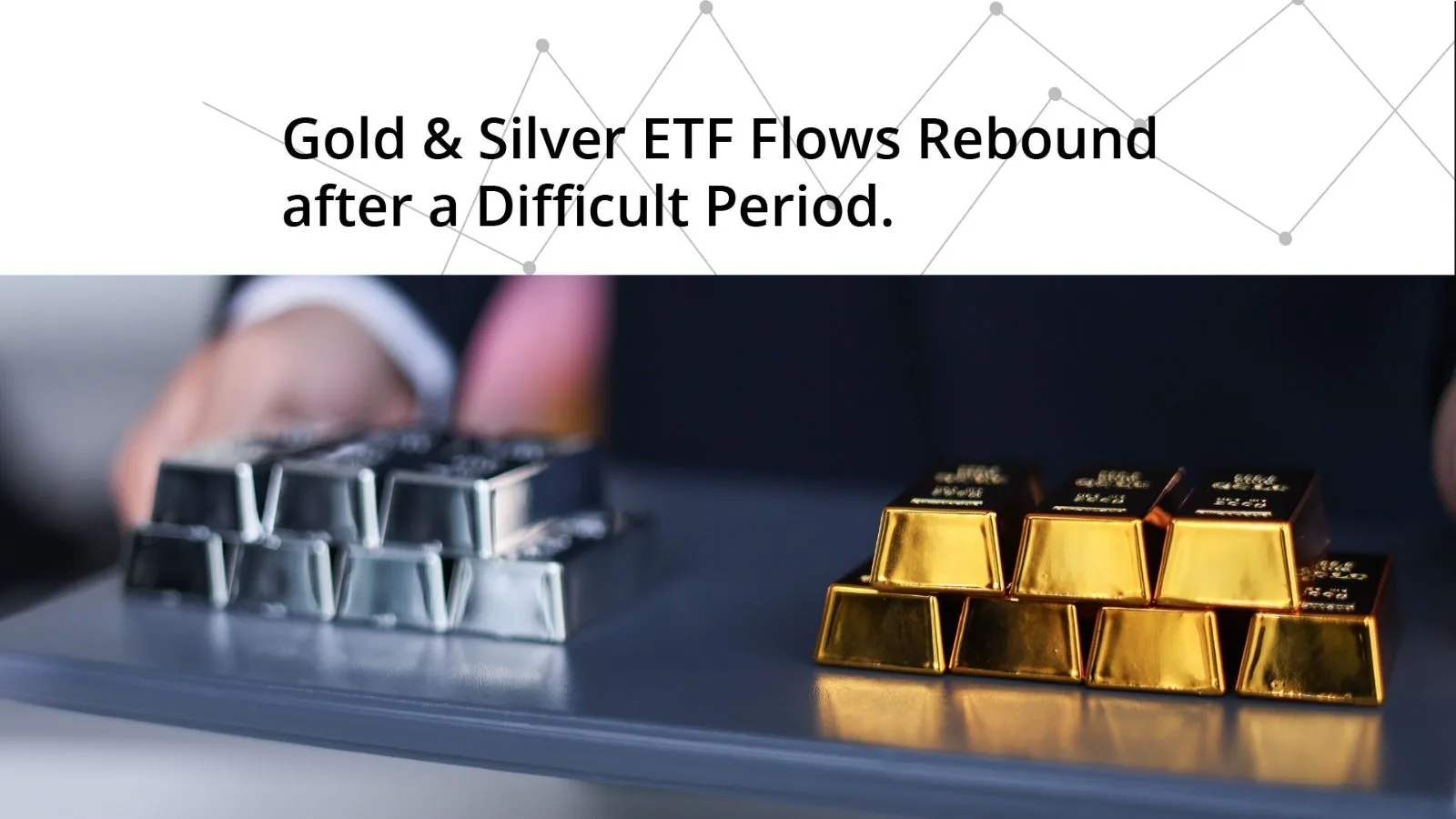 Gold & Silver ETF Flows Rebound after a Difficult Period.