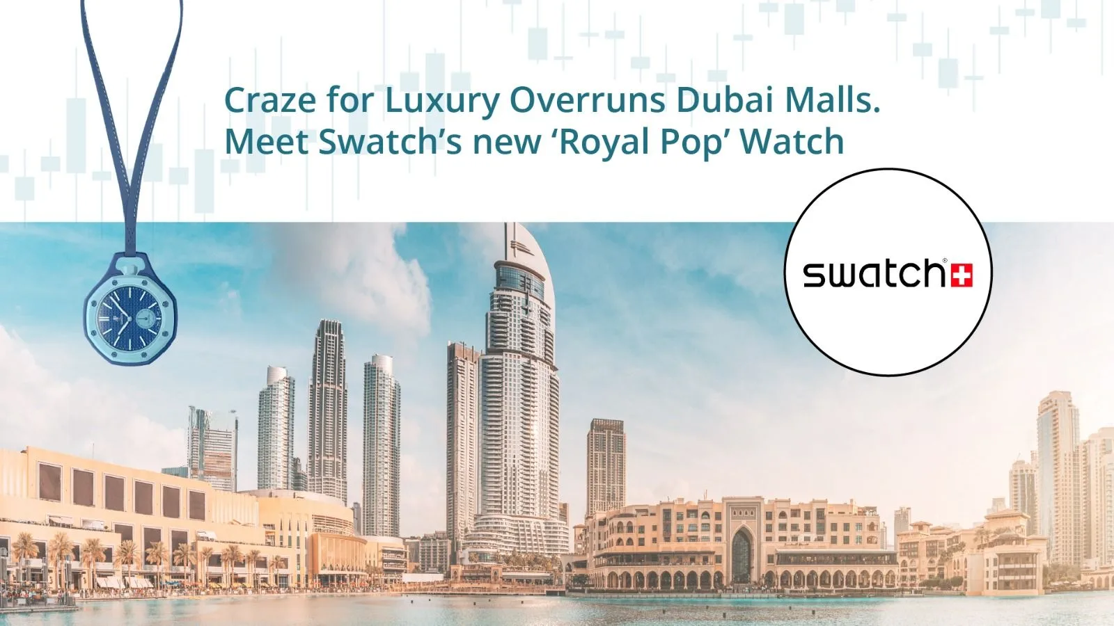 Craze for Luxury Overruns Dubai Malls. Meet Swatch’s new ‘Royal Pop’ Watch