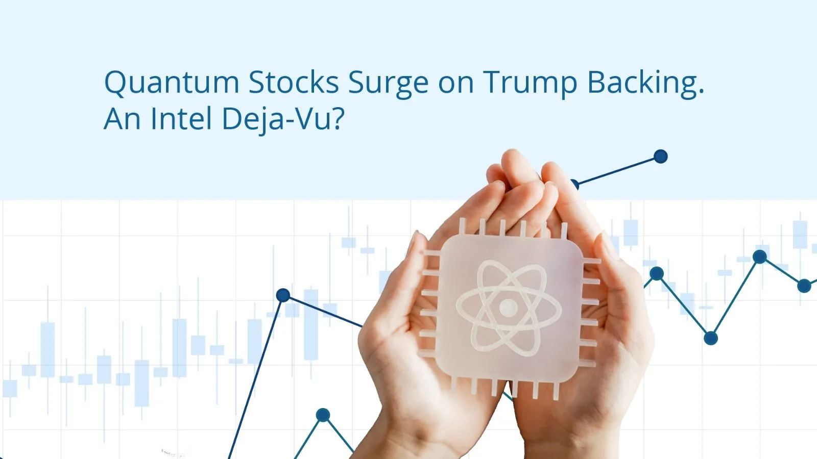 Quantum Stocks Surge on Trump Backing. An Intel Deja-Vu?