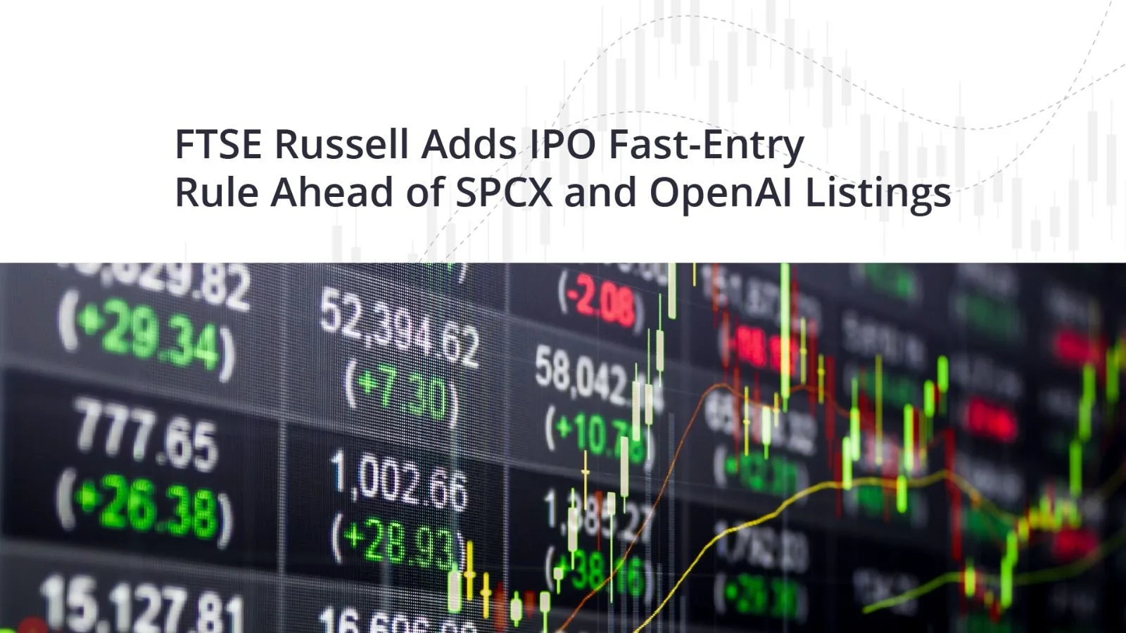 FTSE Russell adds IPO fast-entry rule ahead of SPCX and OpenAI listings