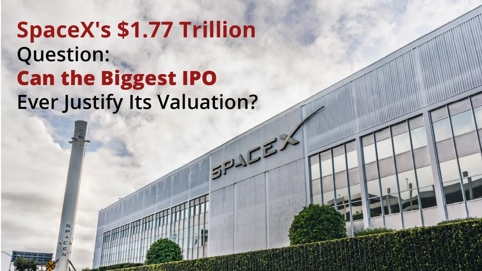 SpaceX's $1.77 Trillion Question: Can the Biggest IPO Ever Justify Its Valuation?