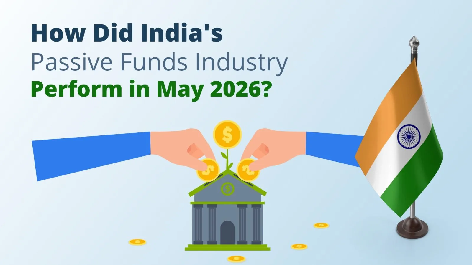 How Did India's Passive Funds Industry Perform in May 2026?