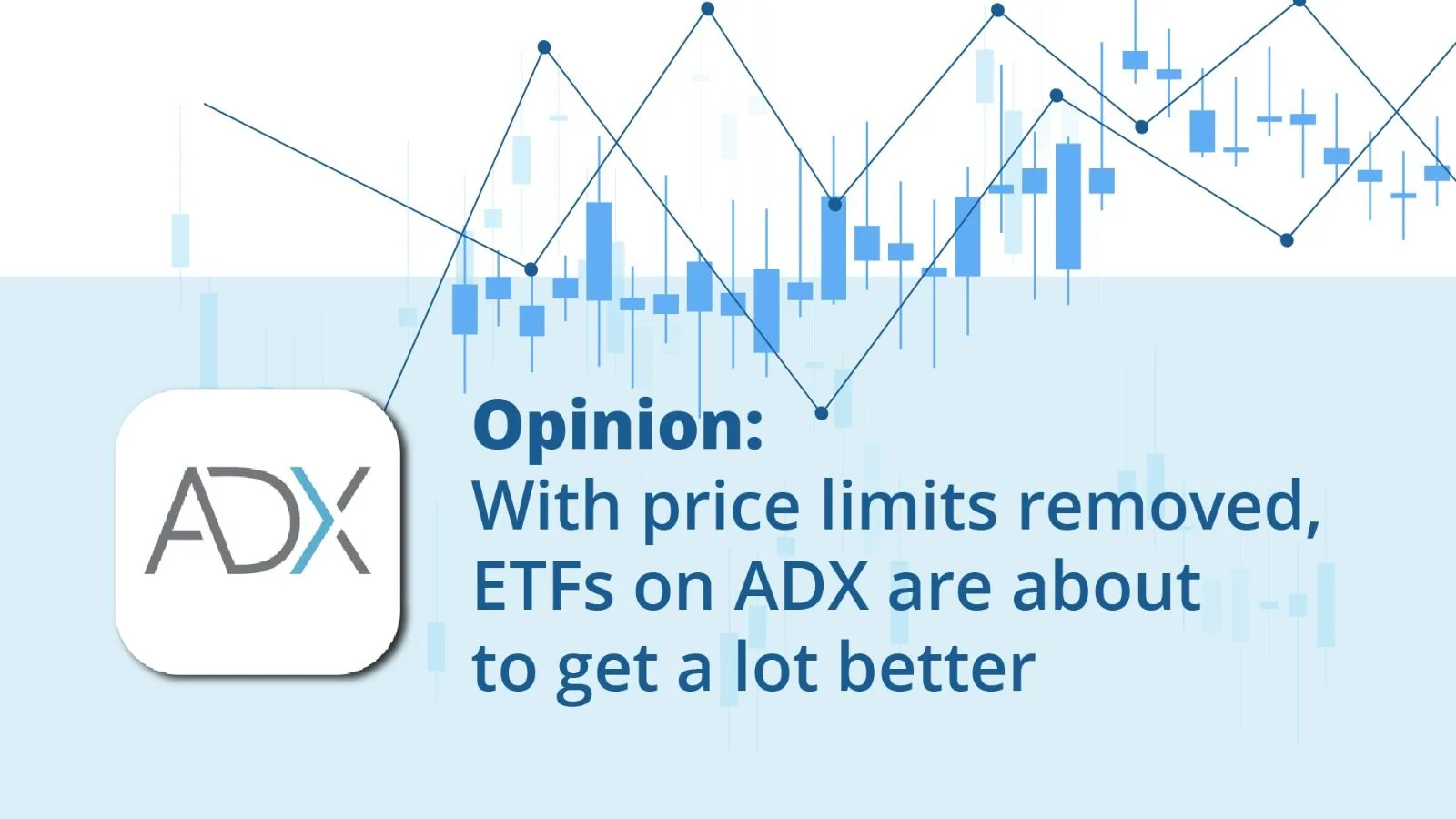 Opinion: with price limits removed, ETFs on ADX are about to get a lot better 