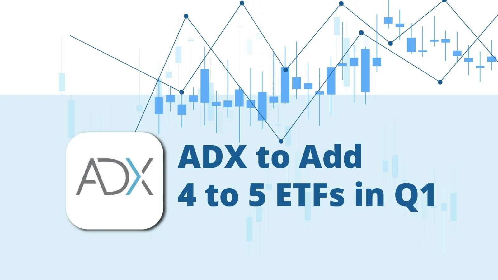 ADX to Add 4 to 5 ETFs in Q1
