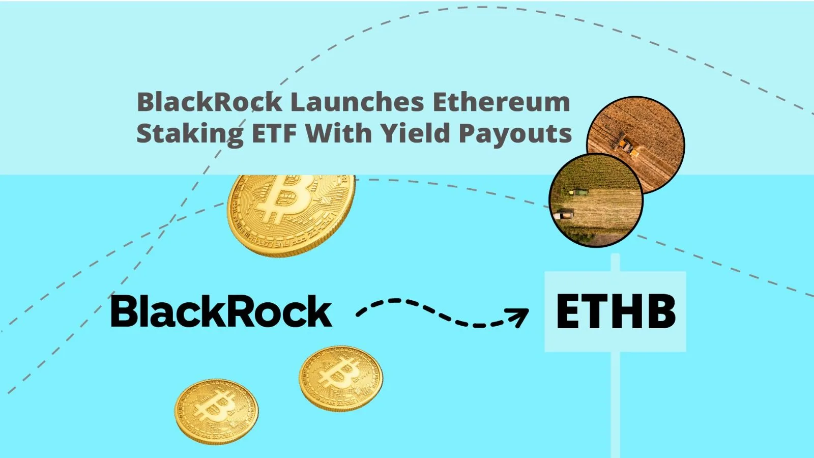 BlackRock Launches Ethereum Staking ETF With Yield Payouts