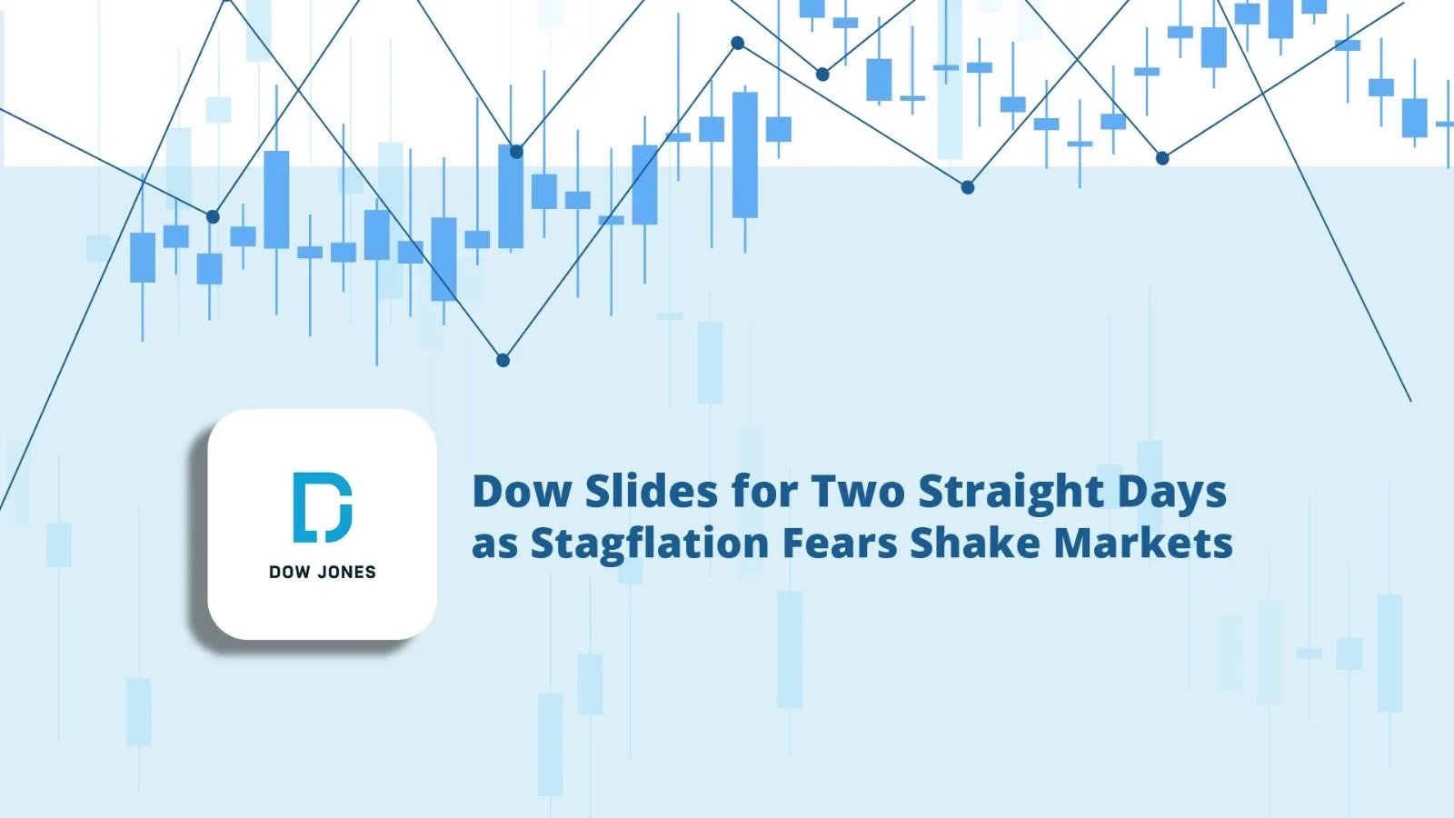 Dow Slides for Two Straight Days as Stagflation Fears Shake Markets