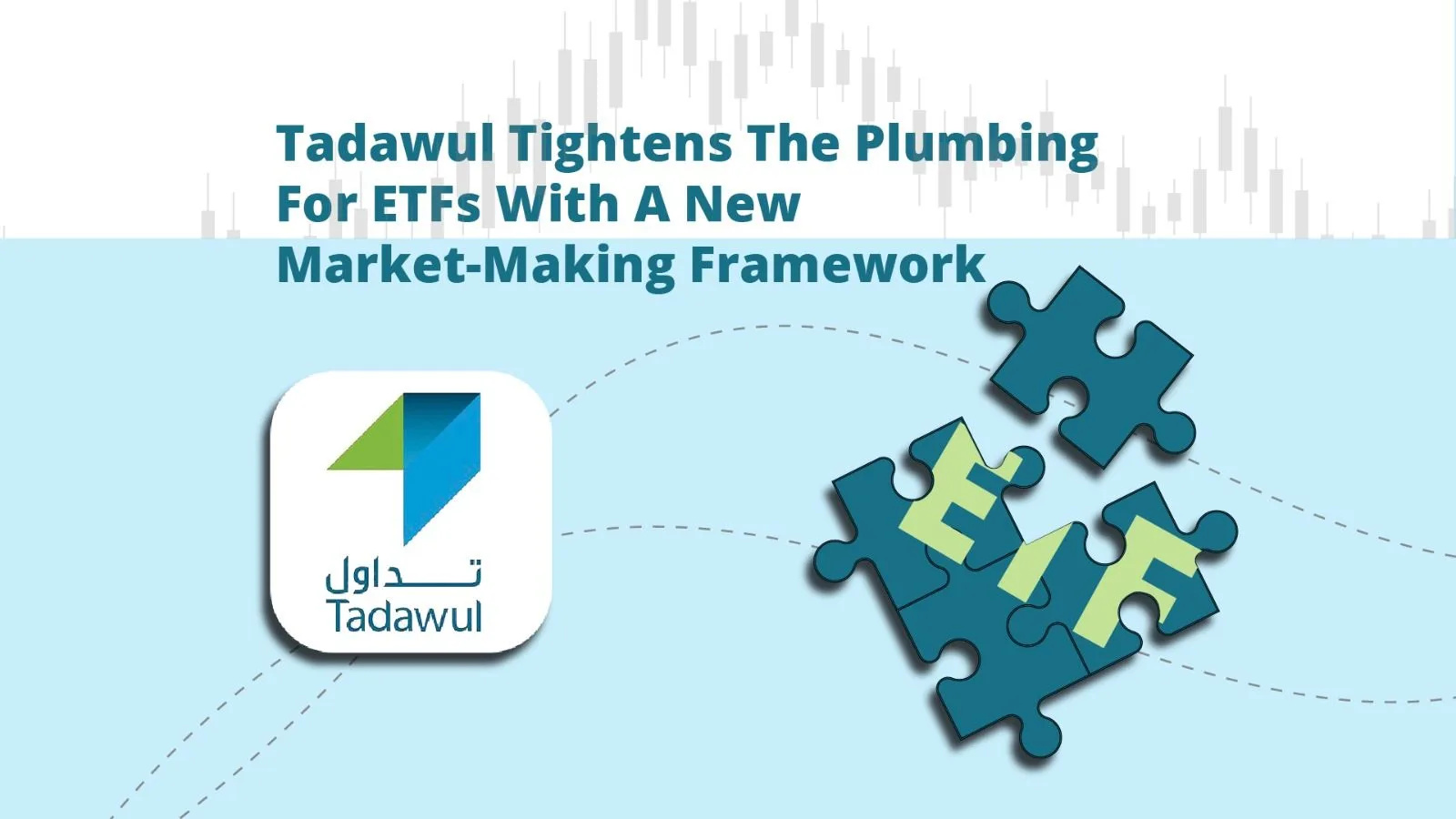 Tadawul tightens the plumbing for ETFs with a new market-making framework