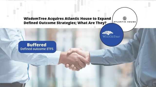 WisdomTree acquires Atlantic House to expand defined outcome